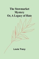 The Stowmarket Mystery; Or, A Legacy Of Hate | Louis Tracy | Taschenbuch | 2024