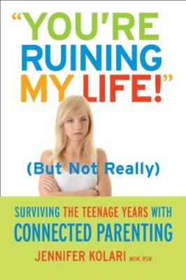 Youre Ruining My Life: Surviving The Teenage Years With Connected Pa - GOOD