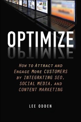 Optimize: How to Attract and Engage More Customers by Integrating SEO, Social Me