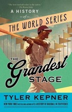 The Grandest Stage: A History of the World Series by Tyler Kepner Paperback Book