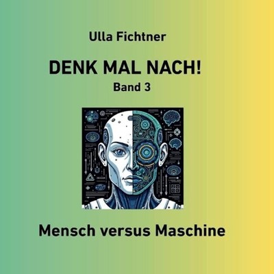 Denk mal nach!: Mensch versus Maschine by Ulla Fichtner (German) Paperback Book
