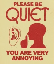 Please Be Quiet Sticker (4 Inch) You Are Very Annoying Funny Library Office Joke