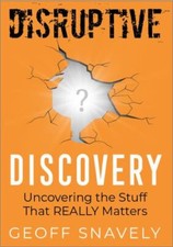 Disruptive Discovery: Uncovering the Stuff Th... 9781737957102 by Snavely, Geoff