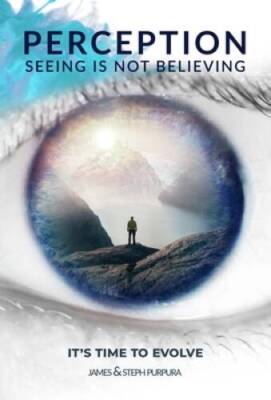Perception: Seeing is Not Believing: Its Time to Evolve - Paperback - GOOD