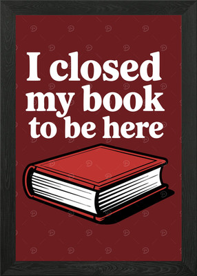 I Closed My Book To Be Here Gerahmtes Wandbild Poster Leinwanddruck Bild