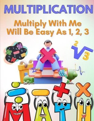 Multiply With Me - Will Be Easy As 1, 2, 3! by L. Bethea Paperback Book