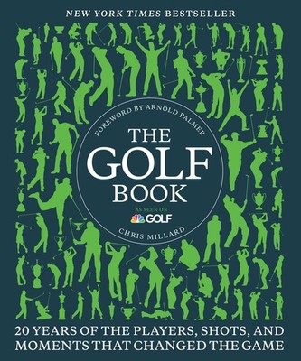 The Golf Book: Twenty Years of the Players, Shots, and Moments That Changed ...