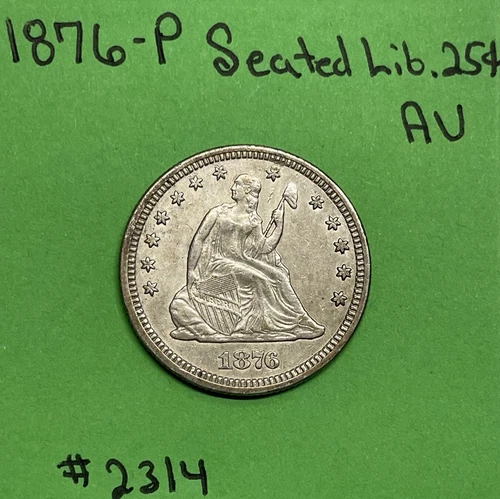 1876 25c Seated Liberty Quarter AU About Uncirculated Very Nice Coin