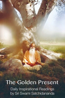 Golden Present Daily Inspirational Readings  by Swami Satchidananda PAPERBACK