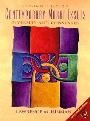 CONTEMPORARY MORAL ISSUES: DIVERSITY AND CONSENSUS (2ND By Lawrence M. Hinman VG