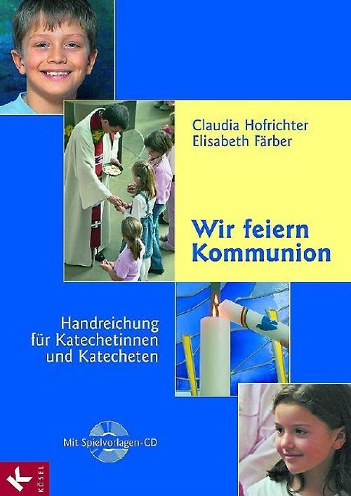 Wir feiern Kommunion - Handreichung für Katechetinnen und Katecheten