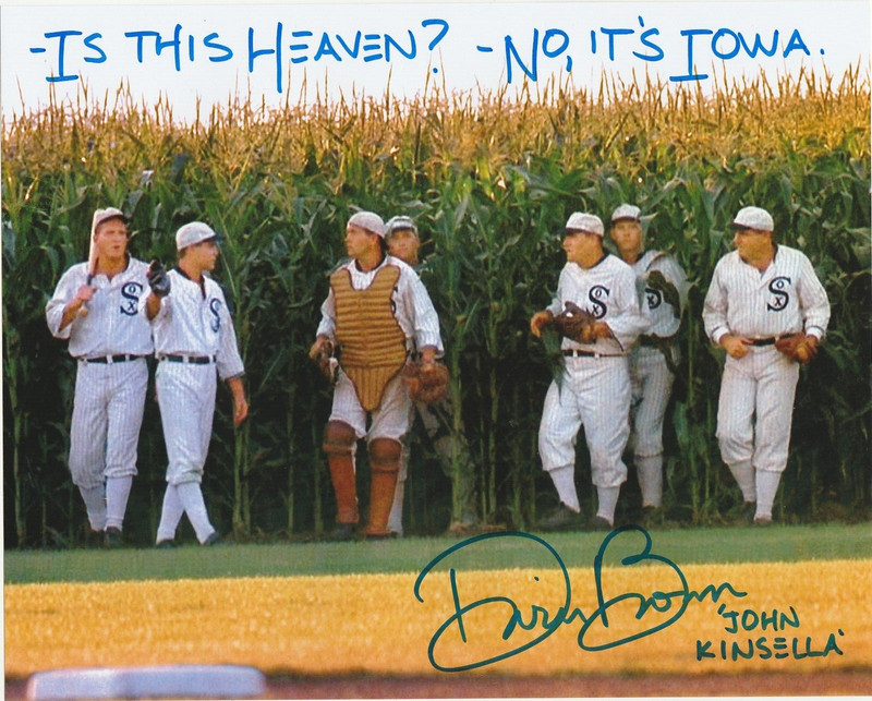 DWIER BROWN SIGNED 8x10 FIELD OF DREAMS MOVIE INSC IS THIS HEAVEN NO ITS IOWA