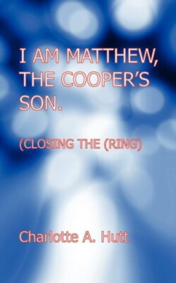 Hutt - I Am Matthew the Cooper's Son. Closing the Ring. - New paper - X555z
