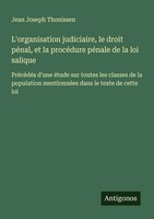 L'organisation Judiciaire, Le Droit PéNal, Et La ProcéDure PéNale De La Loi...