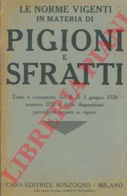 Le norme vigenti in materia di pigioni e sfratti. Testo e commento del R. D.