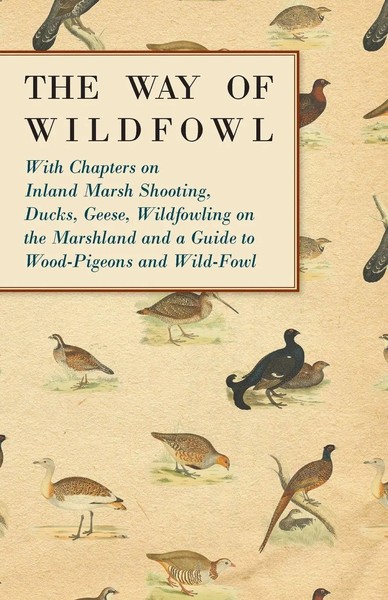 Various | The Way Of Wildfowl - With Chapters On Inland Marsh Shooting,...-image