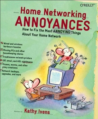 HOME NETWORKING ANNOYANCES: HOW TO FIX THE MOST ANNOYING By Kathy Ivens *VG+*