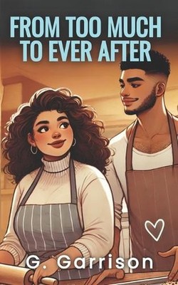 From Too Much to Ever After by G. Garrison Paperback Book