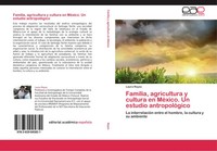 Laura Reyes | Familia, Agricultura Y Cultura En MéXico. Un Estudio AntropolóGico