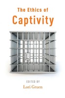 Ethics Of Captivity | Lori Gruen | Taschenbuch | Kartoniert / Broschiert | 2014