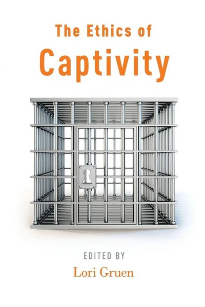 Ethics Of Captivity | Lori Gruen | Taschenbuch | Kartoniert / Broschiert | 2014-image