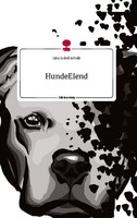 Hundeelend. Life Is A Story - Story.One Lina Isabel Schulz