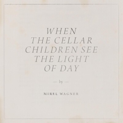 Wagner,Mirel / When The Cellar Children See The Li