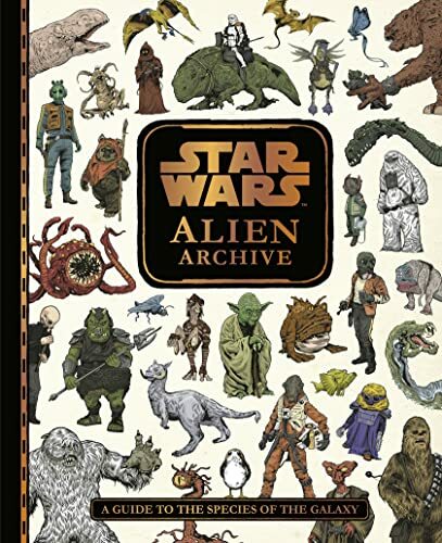 Star Wars Alien Archive: An Illustrated Guide to the Species of the Galaxy By E