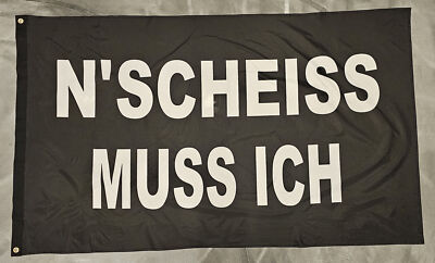 Fahne Flagge N Scheiss muss ich - 90 x 150 cm