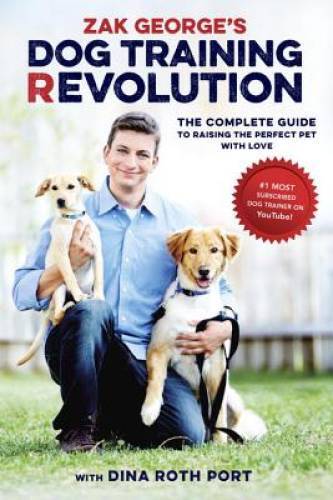 Zak George's Dog Training Revolution: The Complete Guide to Raising - ACCEPTABLE