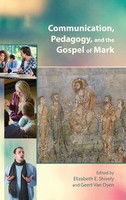 Elizabeth E. Shively (U. A.) | Communication, Pedagogy, And The Gospel Of Mark