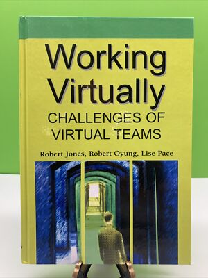 Working Virtually: Challenges Of Virtual Teams by Robert Jones, Robert Oyung, L