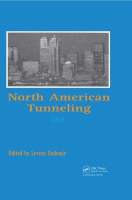 North American Tunneling 2002: Proceedings Of The Nat Conference, Seattle, ...
