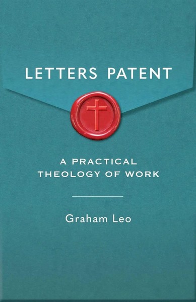 Letters Patent A Pratical Theology Of Work Graham Leo Taschenbuch Englisch 2024-image