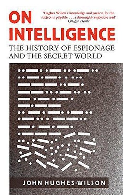 Über Geheimdienste: Die Geschichte der Spionage und der... - Hughes-Wilson, Colonel...