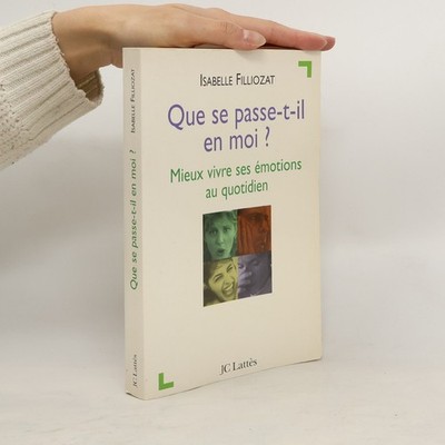 Que se passe-t-il en moi?: Mieux vivre ses émotions au quotidien