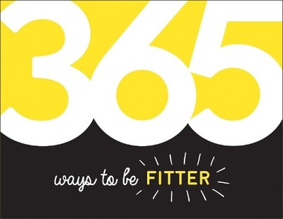 365 Ways to Be Fitter - 9781786857583
