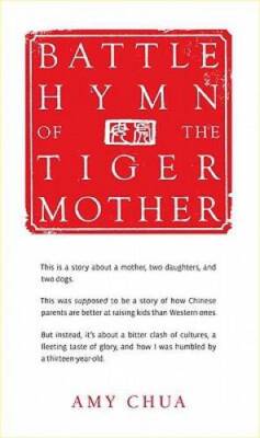 Battle Hymn of the Tiger Mother - Hardcover By Chua, Amy - GOOD
