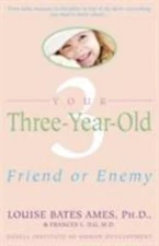 Your Three-Year-Old: Friend or Enemy - paperback, Louise Bates Ames, 0440506492