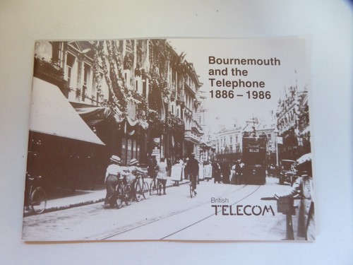 Bournemouth and the Telephone 1886 - 1986 British Telecom Solent District Book