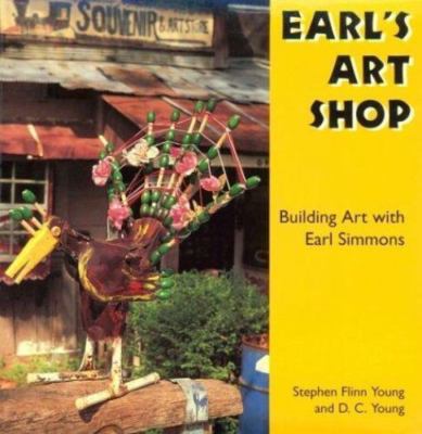 Earl's Art Shop: Building Art With Earl Simmons (Folk Art and Artists Series)