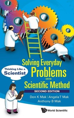 SOLVING EVERYDAY PROBLEMS WITH THE SCIENTIFIC METHOD: THINKING LIKE A SCIENT...