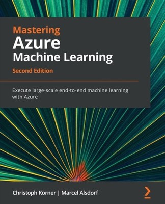 Krner - Mastering Azure Machine Learning - Second Edition  Execute la - E555z