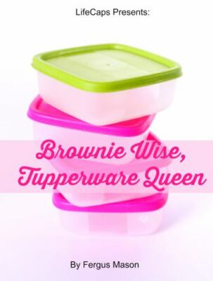 Brownie Wise, Tupperware Queen: A Biography, Brand New, Free shipping in the US