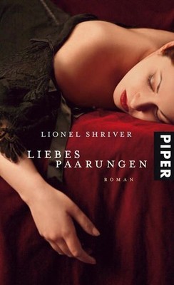 Liebespaarungen: Roman Roman Shriver, Lionel und Monika Schmalz: