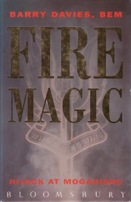 Fire Magic: Hijack to Mogadishu By Barry Davies