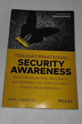 Transformational Security Awareness: What Neuroscientists, Storytellers, and Ma,