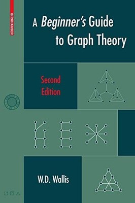 A Beginner's Guide to Graph Theory, Wallis, W. D.