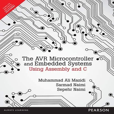 The AVR Microcontroller and Embedded Systems Using Assembly and C