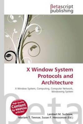 X Window System Protocols and Architecture | Lambert M. Surhone (u. a.) | Buch